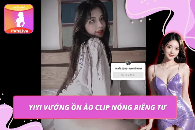 Thông tin về ồn ào lộ clip nóng của Yiyi Trương